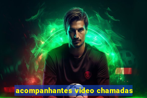 acompanhantes video chamadas